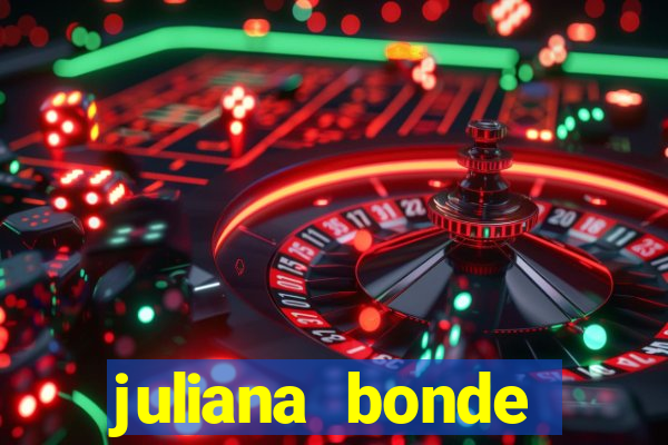 juliana bonde mostra tudo